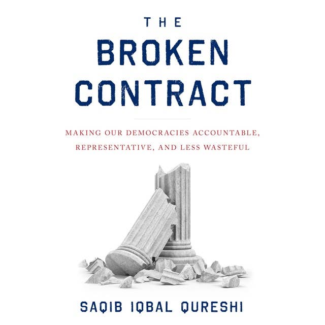 The Broken Contract: Making Our Democracies Accountable, Representative, and Less Wasteful
