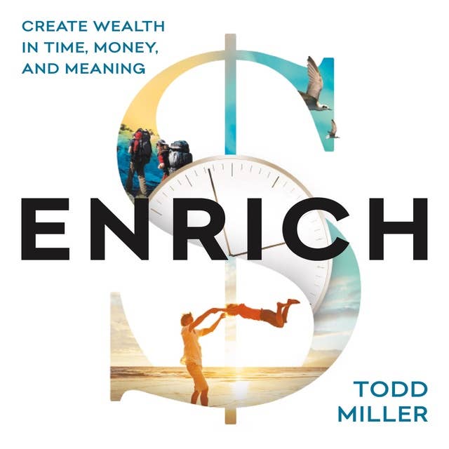 ENRICH: Create Wealth in Time, Money and Meaning