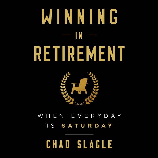 Winning in Retirement: When Every Day Is Saturday