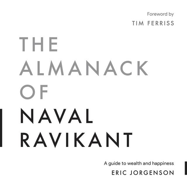 The Almanack of Naval Ravikant by Eric Jorgenson