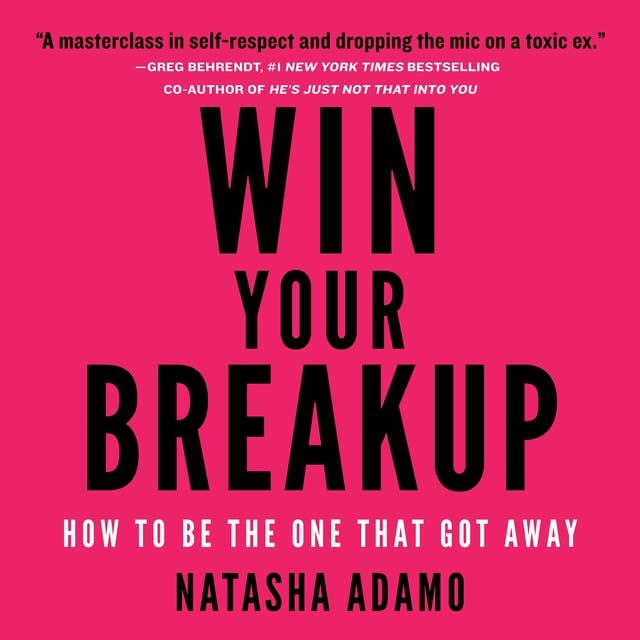 Win Your Breakup: How to Be The One That Got Away