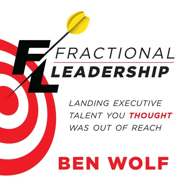 Fractional Leadership: Landing Executive Talent You Thought Was Out of Reach