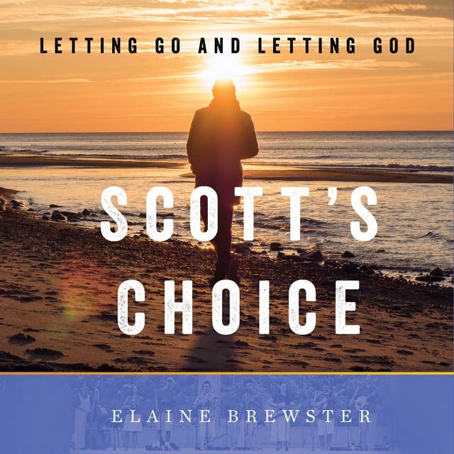 Scott's Choice: Letting Go and Letting God