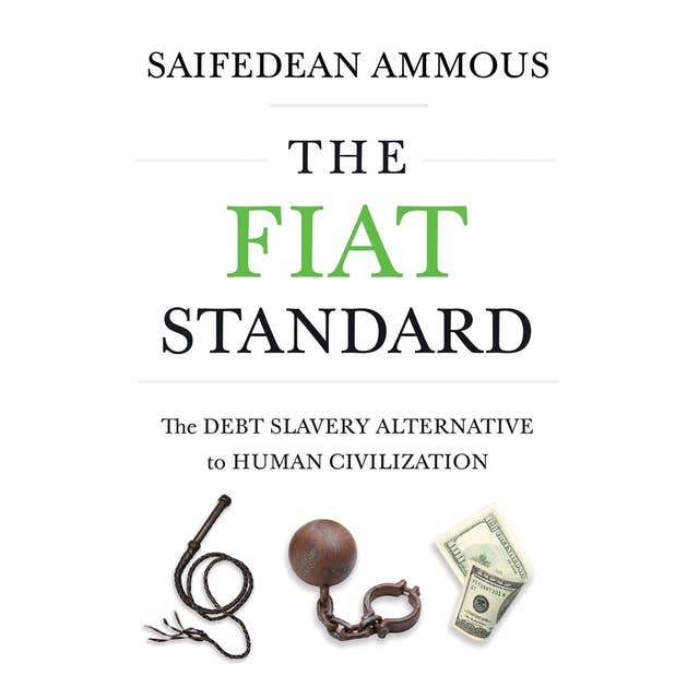 The Fiat Standard: The Debt Slavery Alternative to Human Civilization