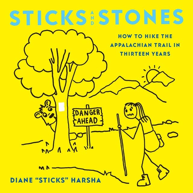Sticks and Stones: How to Hike the Appalachian Trail in Thirteen Years