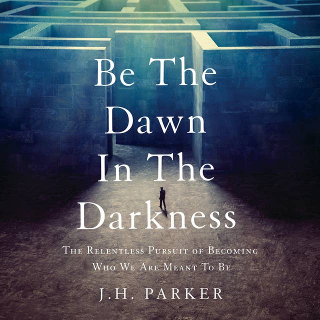 Be The Dawn In The Darkness