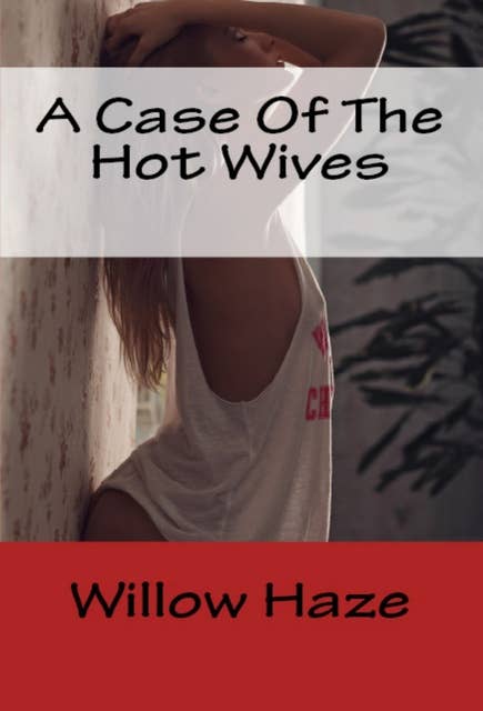 A Case Of The Hot Wives