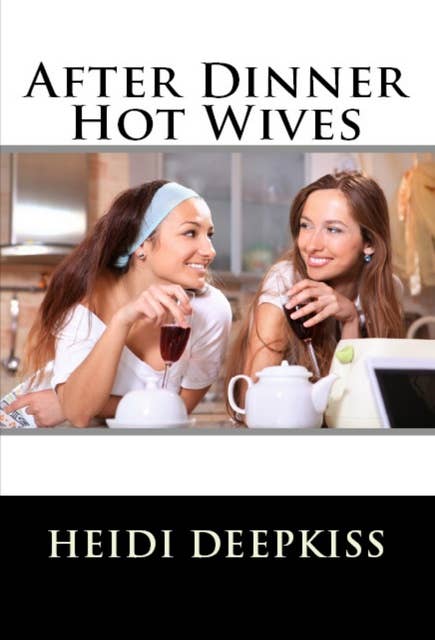 After Dinner Hot Wives