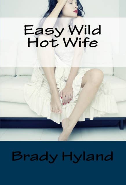 Easy Wild Hot Wife
