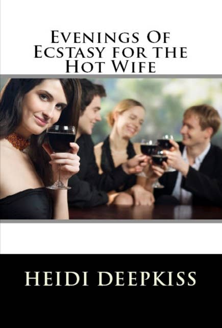 Evenings Of Ecstasy for the Hot Wife