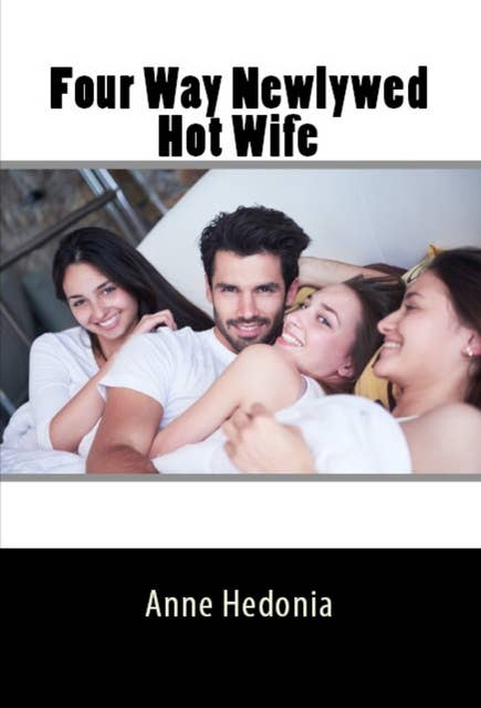 Four Way Newlywed Hot Wife