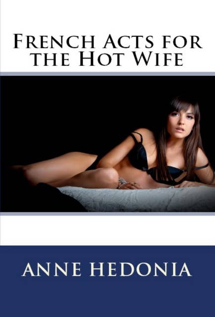 French Acts for the Hot Wife