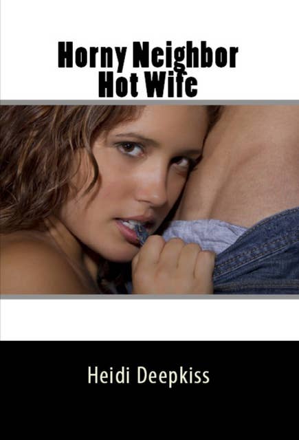 Horny Neighbor Hot Wife