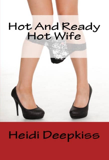 Hot And Ready Hot Wife