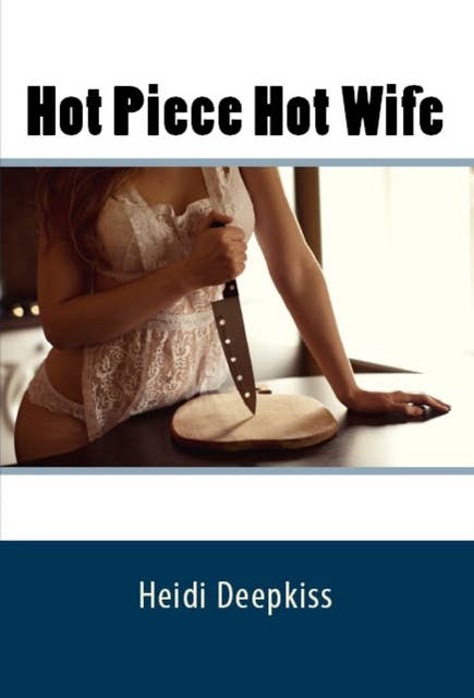 Hot Piece Hot Wife