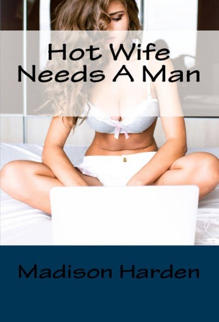 Hot Wife Needs A Man