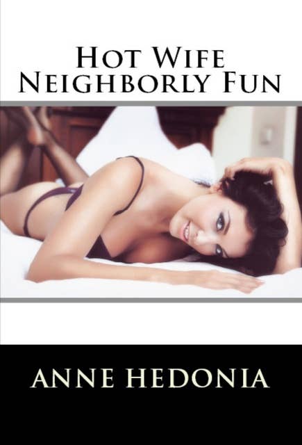 Hot Wife Neighborly Fun