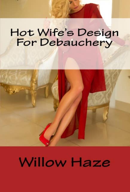 Hot Wife's Design For Debaucher