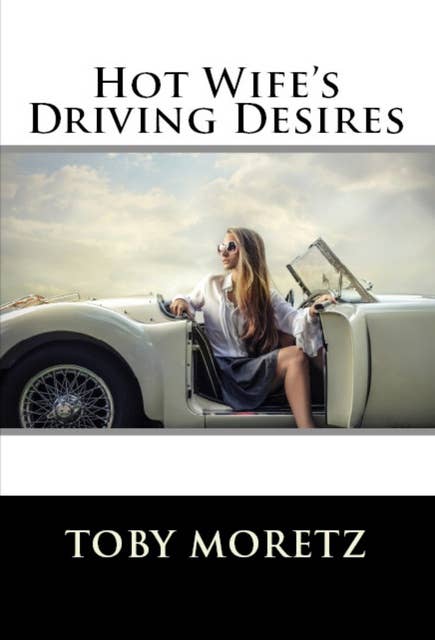 Hot Wife's Driving Desires