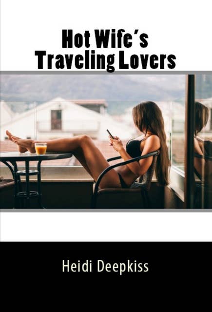 Hot Wife's Traveling Lovers