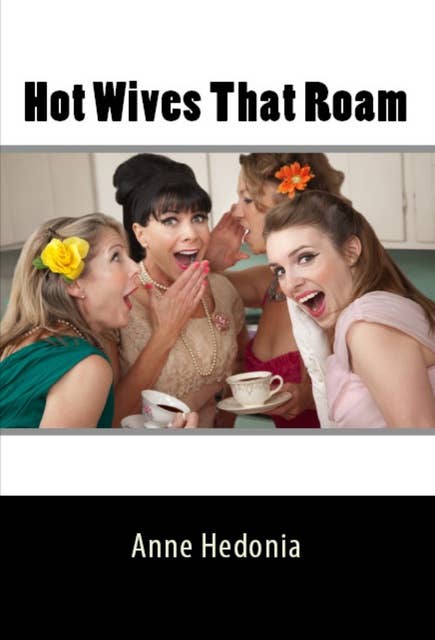 Hot Wives That Roam