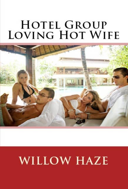 Hotel Group Loving Hot Wife