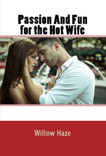 Passion And Fun for the Hot Wife