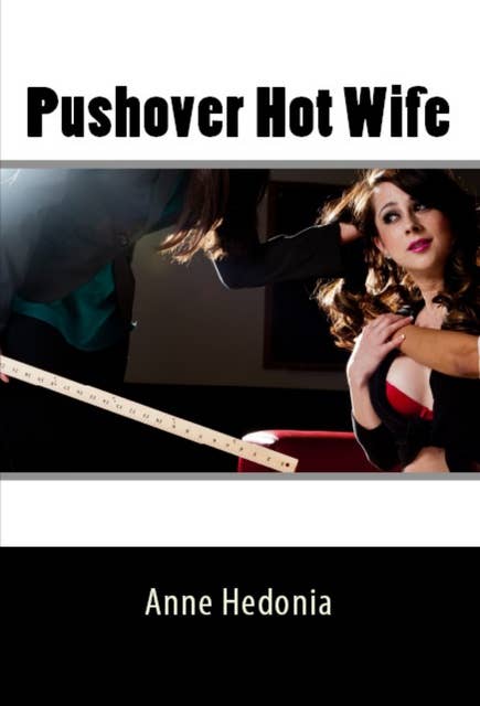 Pushover Hot Wife