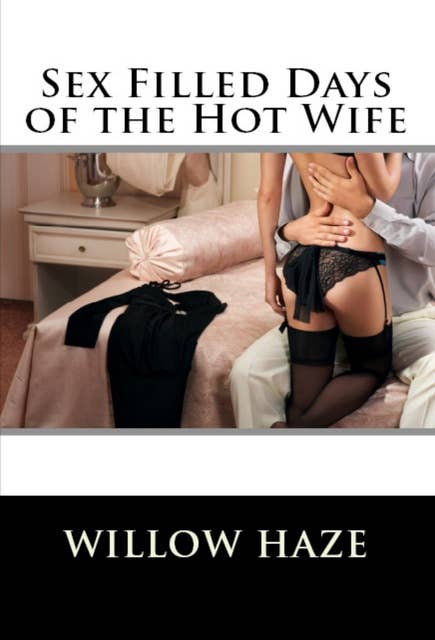 Sex Filled Days of the Hot Wife
