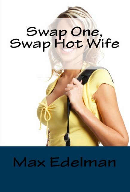 Swap One, Swap Hot Wife