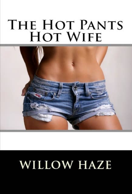 The Hot Pants Hot Wife