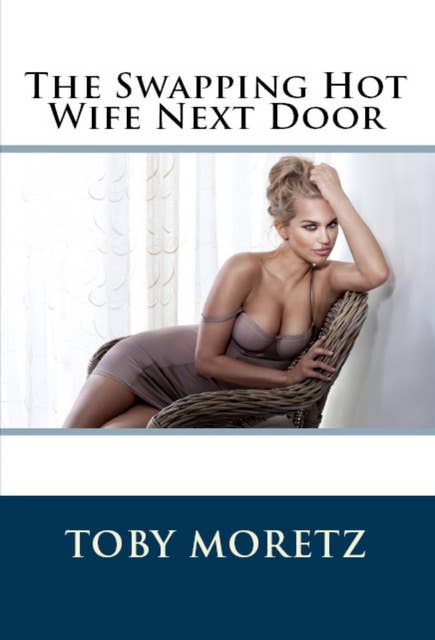 The Swapping Hot Wife Next Door