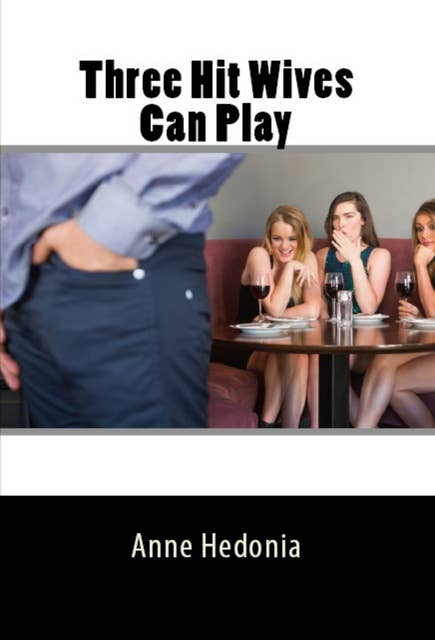 Three Hot Wives Can Play