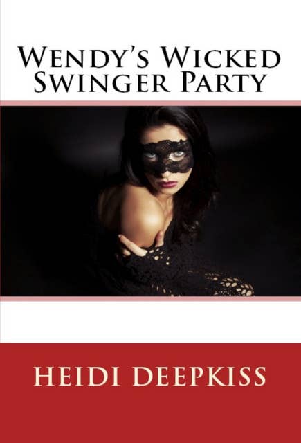 Wendy's Wicked Swinger Party