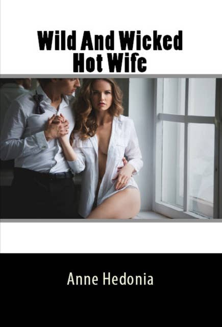 Wild And Wicked Hot Wife