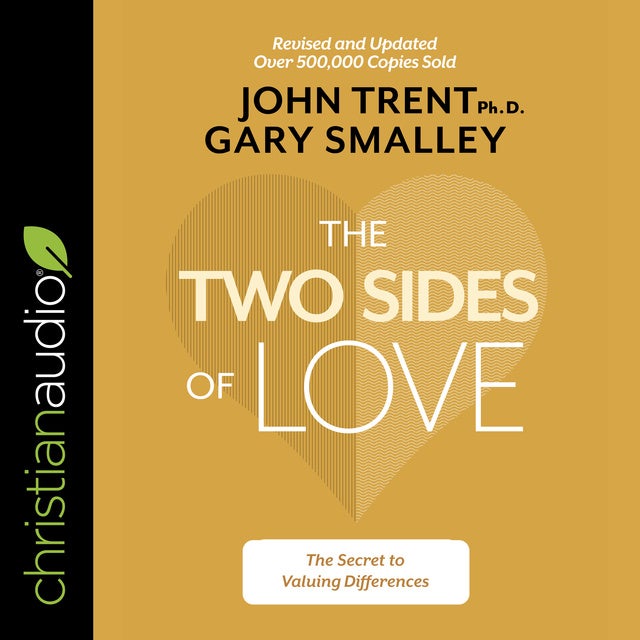 The Two Sides Of Love The Secret To Valuing Differences Audiobook Gary Smalley John Trent 