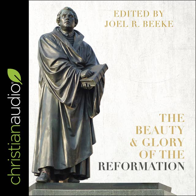 The Beauty and Glory of the Reformation