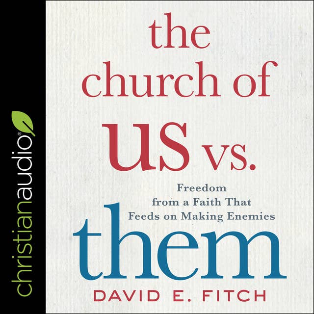 The Church of Us vs. Them: Freedom From a Faith That Feeds on Making Enemies