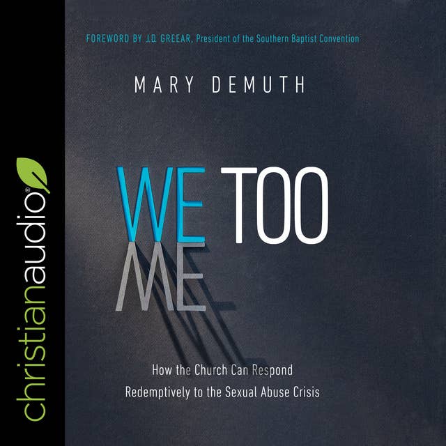 We Too: How the Church Can Respond Redemptively to the Sexual Abuse Crisis