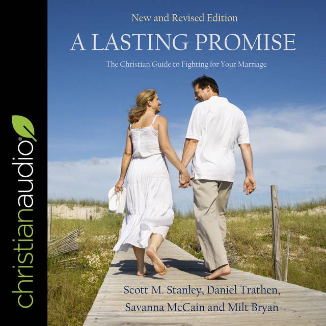 A Lasting Promise: The Christian Guide to Fighting For Your Marriage: The Christian Guide to Fighting for Your Marriage, New and Revised Edition