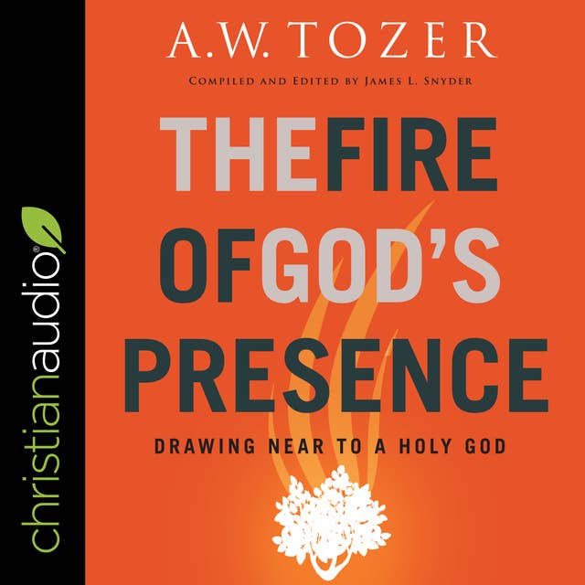 The Fire of God's Presence: Drawing Near to a Holy God
