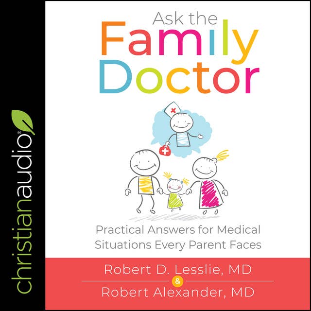 Ask the Family Doctor: Practical Answers for Medical Situations Every Parent Faces