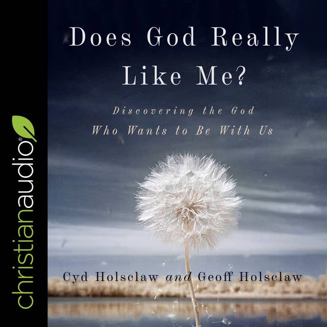 Does God Really Like Me?: Discovering The God Who Wants To Be With Us