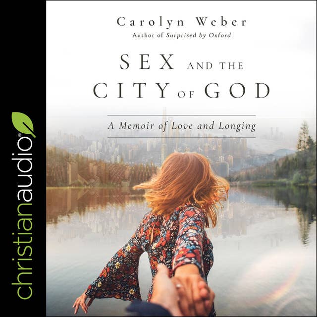 Sex and the City of God: A Memoir of Love and Longing