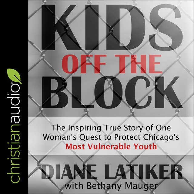 Kids Off the Block: The Inspiring True Story of One Woman's Quest to Protect Chicago's Most Vulnerable Youth