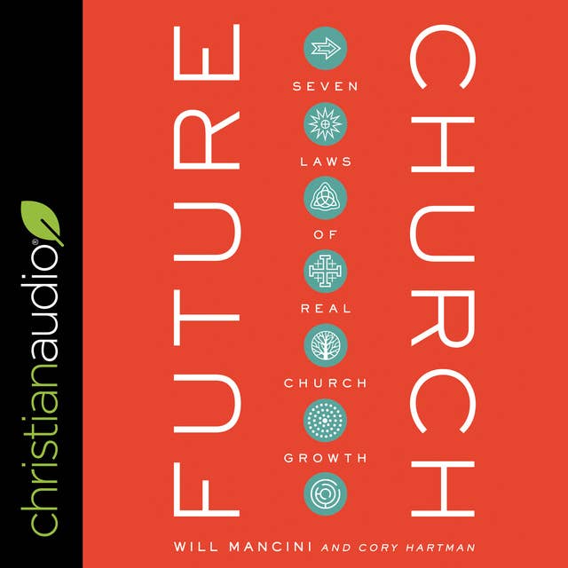 Future Church: 7 Laws of Real Church Growth