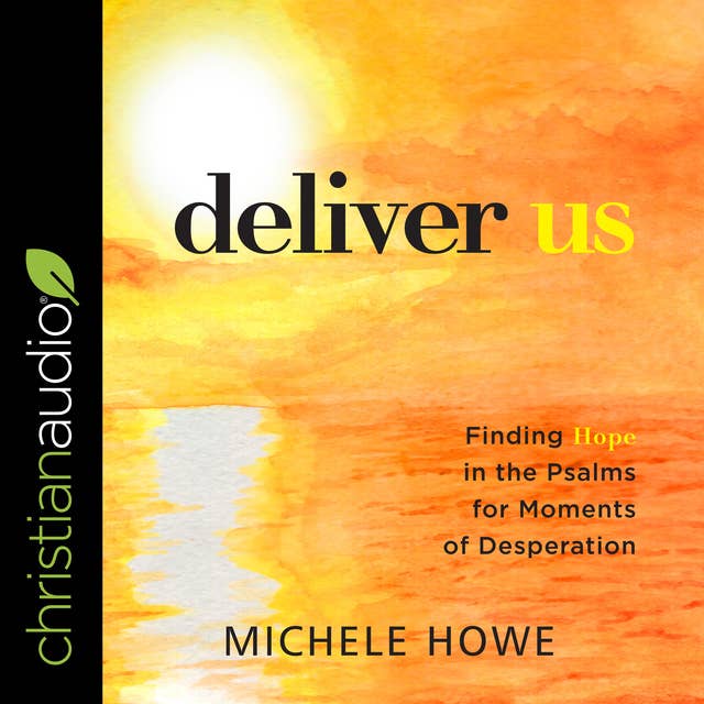 Deliver Us: Finding Hope in the Psalms for Moments of Desperation