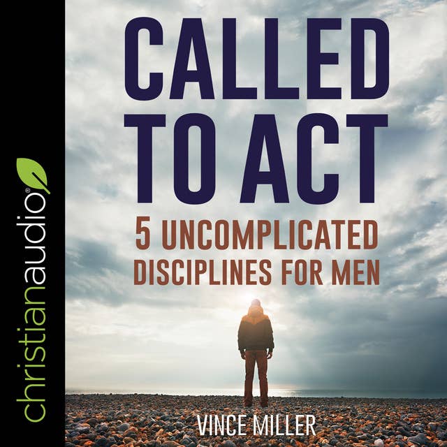 Called to Act: 5 Uncomplicated Disciplines for Men