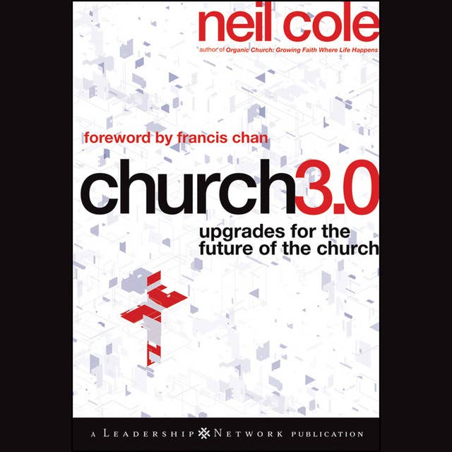 Church 3.0 : Upgrades for the Future of the Church: Upgrades for the Future of the Church