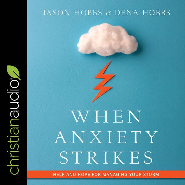When Anxiety Strikes: Help and Hope for Managing Your Storm